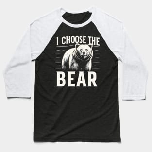 I Choose The Bear Baseball T-Shirt